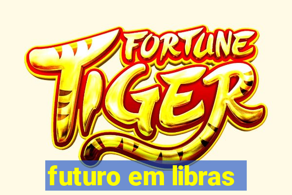 futuro em libras